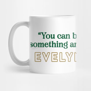 Evelyn Hugo Quote - Sorry not Sorry Mug